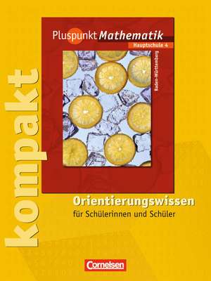 Pluspunkt Mathematik 4. Orientierungswissen. Hauptschule Baden-Württemberg de Rainer Bamberg