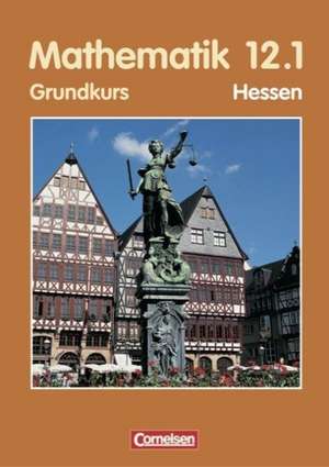 Mathematik 12/1. Sekundarstufe 2. Schülerbuch. Grundkurs. Hessen de Anton Bigalke