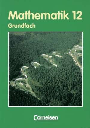 Mathematik 12. Grundfach. Ausgabe Thüringen. Neubearbeitung de Anton Bigalke