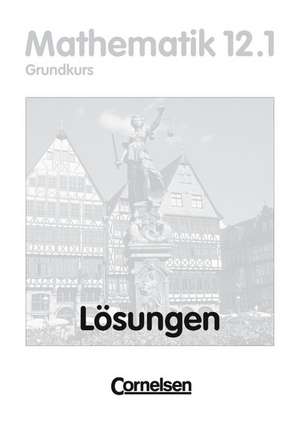 12. Schuljahr: 1. Halbjahr - Grundkurs - Lösungen zum Schülerbuch de Anton Bigalke