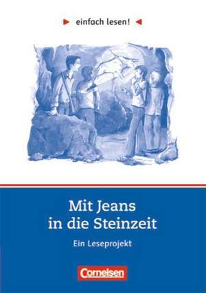 einfach lesen! Mit Jeans in die Steinzeit. Aufgaben und Lösungen de Michaela Greisbach