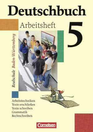 Deutschbuch Realschule 05. 9. Schuljahr. Arbeitsheft mit Lösungen. Baden-Württemberg de Bernd Stäblein