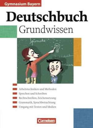 Deutschbuch 5.-10. Jahrgangsstufe. Schülerbuch. Grundwissen. Gymnasium Bayern de Wilhelm Matthiessen