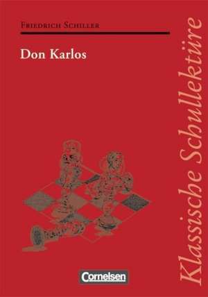 Klassische Schullektüre. Don Karlos de Friedrich Schiller