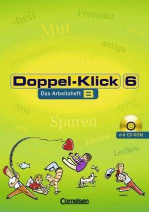 Doppel-Klick - Allgemeine Ausgabe, Nord, Nordrhein-Westfalen. 6. Schuljahr. Arbeitsheft B mit Lösungen und CD-ROM de Renate Krull