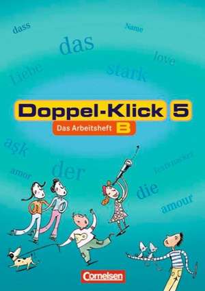 Doppel-Klick - Allgemeine Ausgabe, Nord, Nordrhein-Westfale. 5. Schuljahr. Arbeitsheft B mit Lösungen de Michaela Greisbach