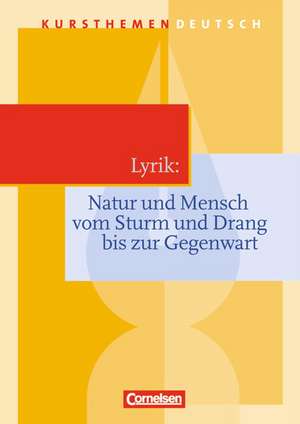 Kursthemen Deutsch. Lyrik: Natur und Mensch de Reinhard Lindenhahn