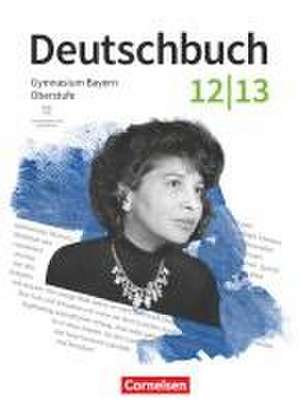 Deutschbuch 12./13. Jahrgangsstufe Oberstufe. Zum LehrplanPLUS - Bayern - Schulbuch mit Hörtexten und Erklärfilmen de Christian Rühle