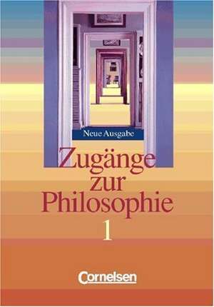 Zugänge zur Philosophie 1. Schülerbuch. Neubearbeitung de Lothar Aßmann