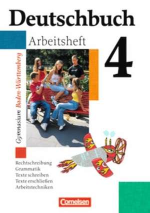 Deutschbuch 4. Arbeitsheft. Baden-Württemberg. Gymnasium. Neue Rechtschreibung