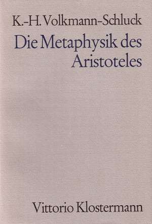 Die Metaphysik Des Aristoteles: Gestalten Des Expressionismus de Karl-Heinz Volkmann-Schluck