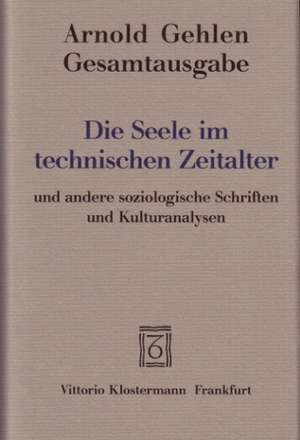 Die Seele im technischen Zeitalter. (Bd. 6) de Arnold Gehlen