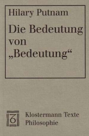 Die Bedeutung Von Bedeutung: Von Der Bimarckzeit Zu Hitler de Hilary Putnam