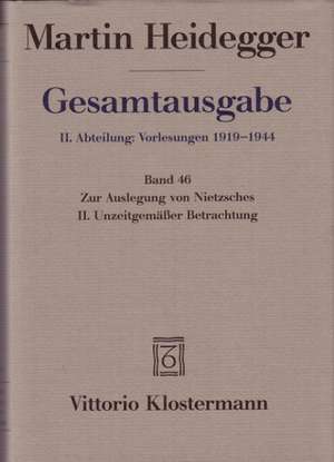 Gesamtausgabe. 4 Abteilungen / 2. Abt: Vorlesungen / Zur Auslegung von Nietzsches II. Unzeitgemässer Betrachtung "Vom Nutzen und Nachteil der Historie für das Leben" (Wintersemester 1938/39) de Martin Heidegger