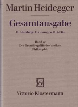 Martin Heidegger, Die Grundbegriffe Der Antiken Philosophie: Ein Beitrag Zu Einer Zeitgemassen Heilmittelerkenntnis de Martin Heidegger