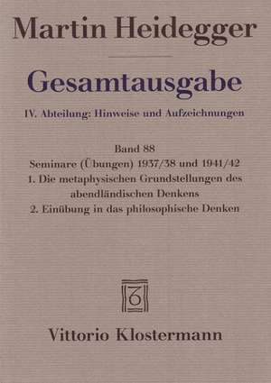 Gesamtausgabe Abt. 4 Hinweise und Aufzeichnungen Bd. 88. Seminare 1937/38 und 1941/42 de Martin Heidegger