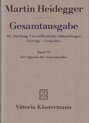 Martin Heidegger, Gesamtausgabe: Band 78 / Der Spruch Des Anaximander de Martin Heidegger