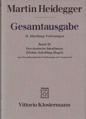 Der Deutsche Idealismus (Fichte, Schelling, Hegel) und die philosophische Problemlage der Gegenwart (Sommersemester 1929) de Martin Heidegger