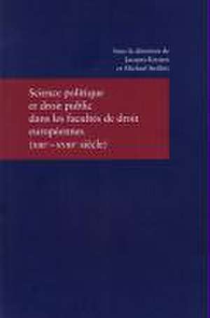 Science politique et droit public dans les facultés de droit européennes (XIIIe-XVIIIe siècle) de Jacques Krynen