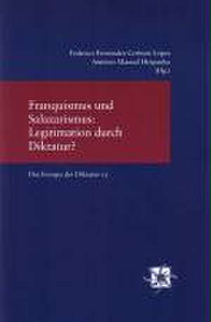 Franquismus Und Salazarismus: Legitimation Durch Diktatur? de Federico Fernández-Crehuet López