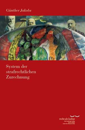 System der strafrechtlichen Zurechnung de Günther Jakobs