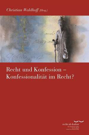 Recht Und Konfession - Konfessionalitat Im Recht?: Gelehrte Polemik Im 18. Jahrhundert. Heft 1-4 de Christian Waldhoff