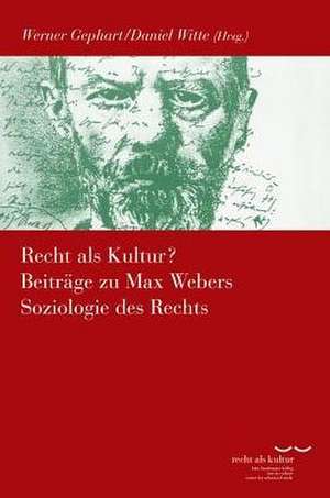 Recht als Kultur? Beiträge zu Max Webers Soziologie des Rechts de Daniel Witte