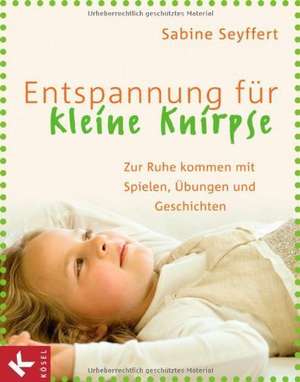 Entspannung für kleine Knirpse de Sabine Seyffert