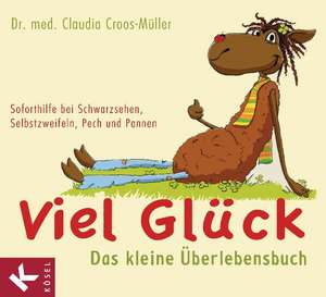 Viel Glück - Das kleine Überlebensbuch de Claudia Croos-Müller