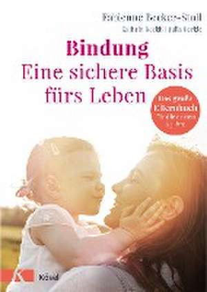 Bindung - eine sichere Basis fürs Leben de Fabienne Becker-Stoll