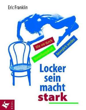 Locker sein macht stark de Eric Franklin