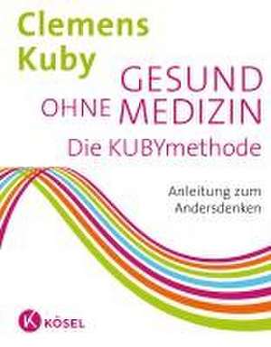 Gesund ohne Medizin de Clemens Kuby