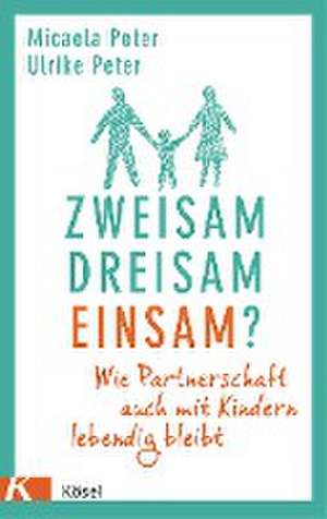 Zweisam. Dreisam. Einsam? de Micaela Peter