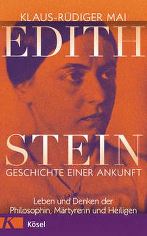 Edith Stein - Geschichte einer Ankunft de Klaus-Rüdiger Mai
