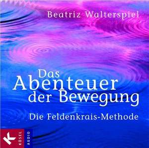 Das Abenteuer der Bewegung. 4 CDs de Beatriz Walterspiel