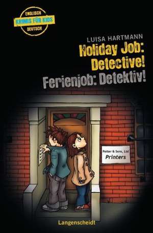 Holiday Job: Detective! - Ferienjob: Detektiv! de Luisa Hartmann