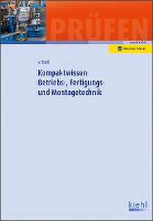 Kompaktwissen Betriebs-, Fertigungs- und Montagetechnik de Stefan Schroll