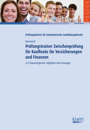 Prüfungstrainer Zwischenprüfung für Kaufleute für Versicherungen und Finanzen de Andreas Nareuisch