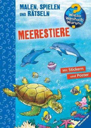 Wieso? Weshalb? Warum? Malen, Spielen und Rätseln: Meerestiere de Stefan Richter