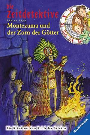 Die Zeitdetektive 12. Montezuma und der Zorn der Götter de Fabian Lenk