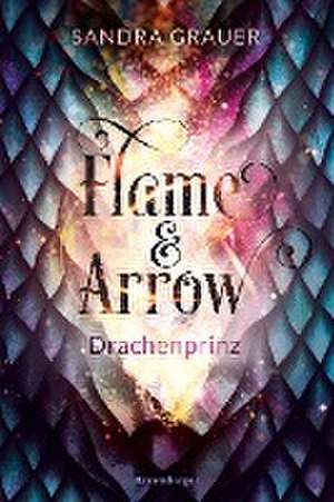 Flame & Arrow, Band 1: Drachenprinz de Sandra Grauer