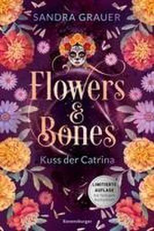 Flowers & Bones, Band 2: Kuss der Catrina | Knisternde New Adult Romantasy - limitierte Auflage mit Farbschnitt! de Sandra Grauer