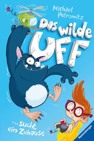 Das wilde Uff sucht ein Zuhause de Michael Petrowitz