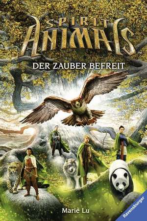 Spirit Animals, Band 7: Der Zauber befreit de Marie Lu