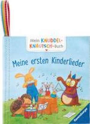 Mein Knuddel-Knautsch-Buch: Meine ersten Kinderlieder; weiches Stoffbuch, waschbares Badebuch, Babyspielzeug ab 6 Monate de Kerstin M. Schuld