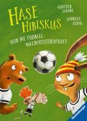 Hase Hibiskus und die Fußball-Waldmeisterschaft (Fußball-Buch für Kinder ab 3 Jahre, Vorlesebuch) de Andreas König