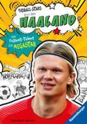 Fußball-Stars - Haaland. Vom Fußball-Talent zum Megastar (Erstlesebuch ab 7 Jahren), Fußball-Geschenke für Jungs und Mädchen de Simon Mugford