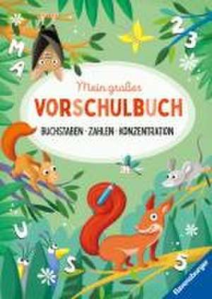 Mein großes Vorschulbuch: Buchstaben Zahlen Konzentration de Kirstin Jebautzke