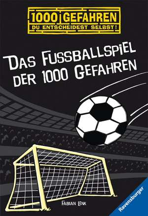 Das Fußballspiel der 1000 Gefahren de Fabian Lenk