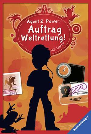 Agent Z. Power: Auftrag Weltrettung! de H. I. Larry